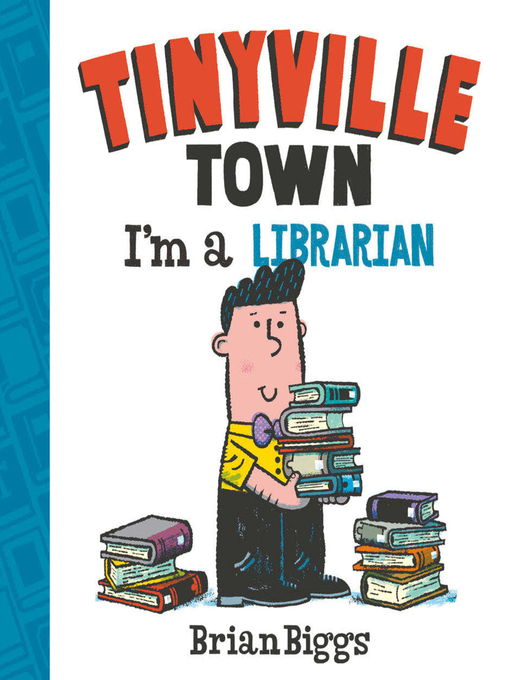 Title details for I'm a Librarian (A Tinyville Town Book) by Brian Biggs - Wait list
